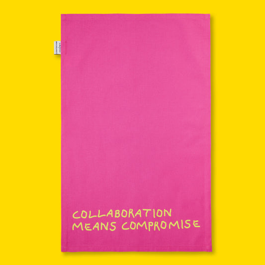 'Collaboration Means Compromise' tea towel