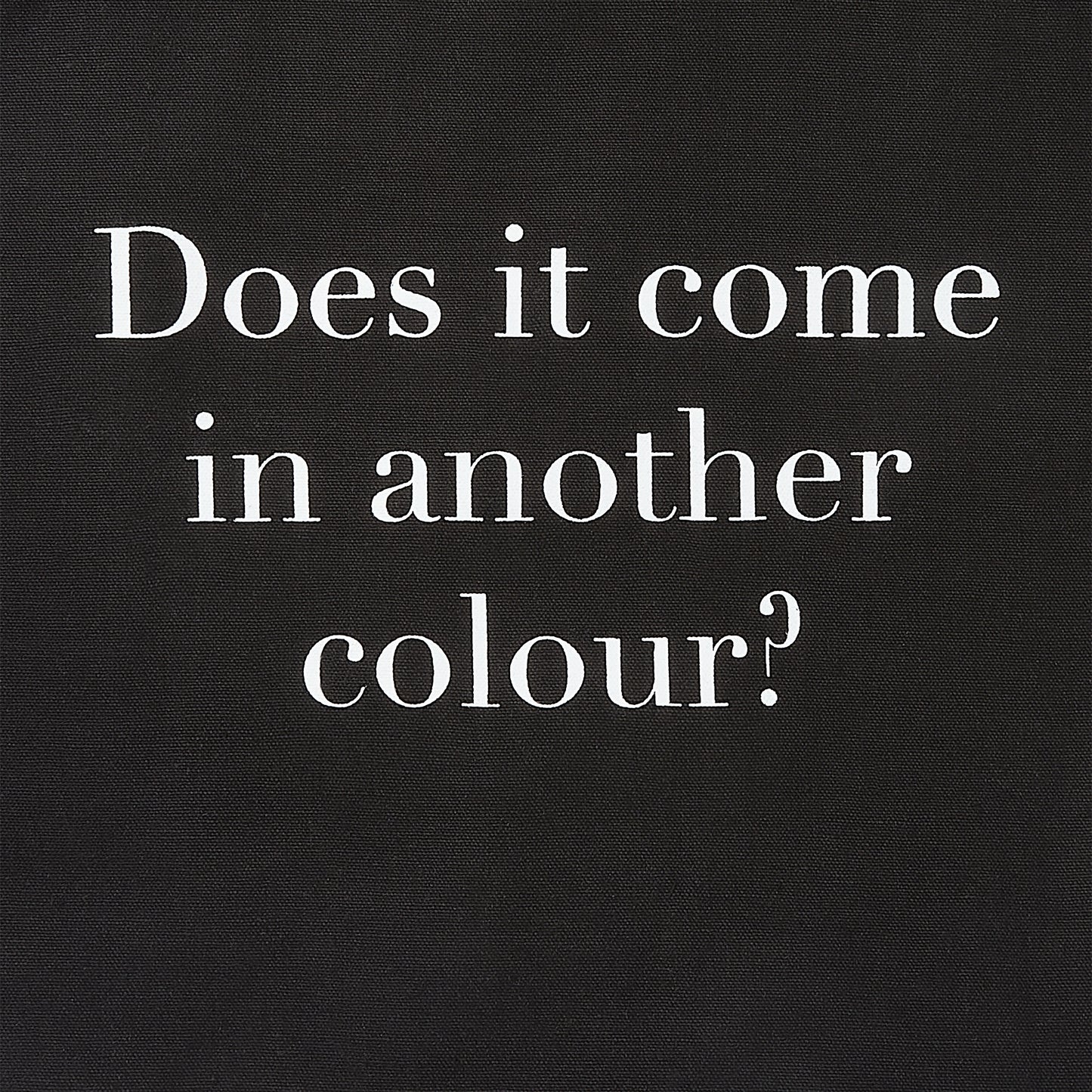 'Does it come in another colour?' tote bag